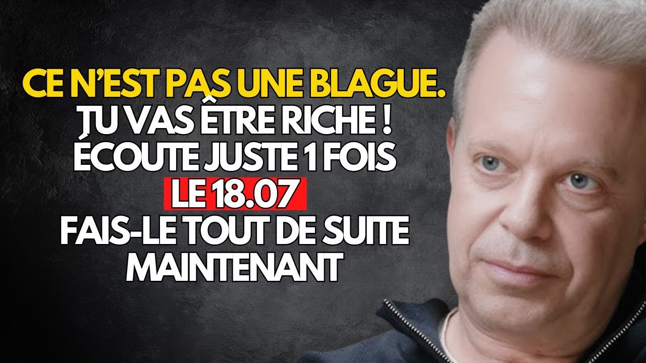 C’est flippant !! Tu vas devenir riche – écoute juste une fois – Joe Dispenza