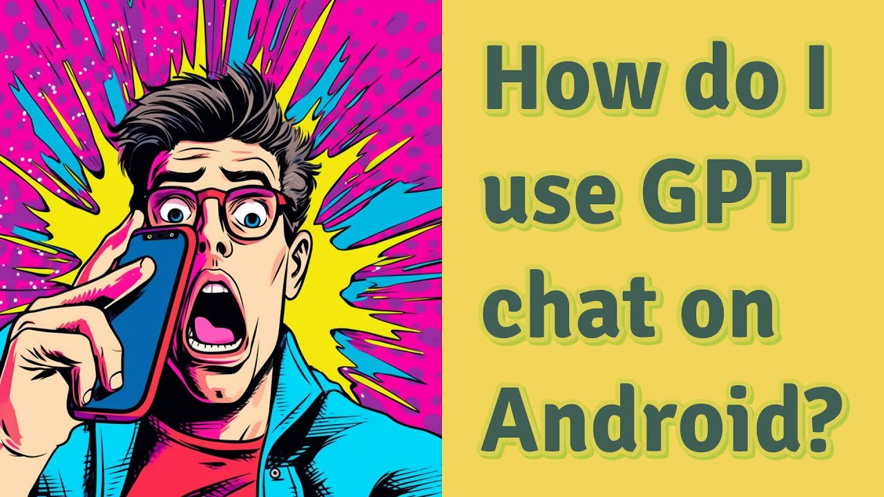 How Do I Use GPT Chat On Android YouTube How Do I Use GPT Chat On Android YouTube
