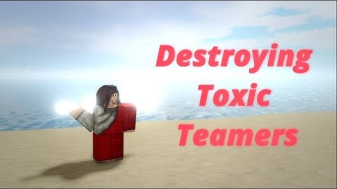 Destroying TOXIC Teamers | Combat Warriors