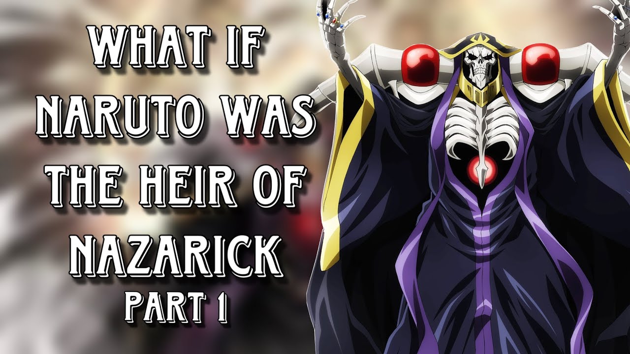 What If Naruto was the Heir of Nazarick | Part 1