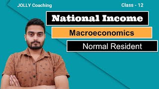National Income | Macroeconomics | Normal Resident | National Income and Related Aggregates