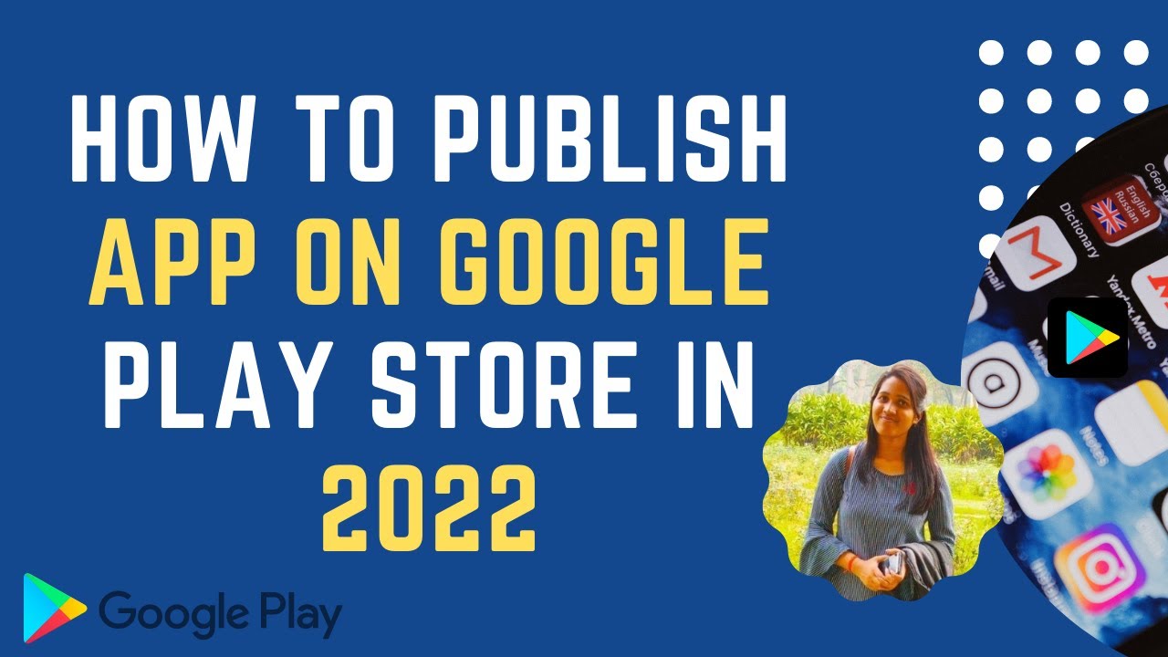 How to Publish App on Google Play Store in 2022 | Latest video (updated ...