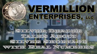 Silver Dealer Talks About SILVER SHORTAGE with REAL NUMBERS | Vermillion Enterprises