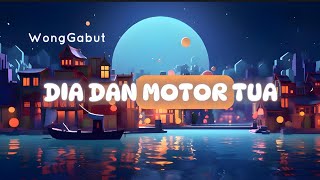 Dia dan motor tua - WongGabut ( yang lagi Viral Di TikTok ) Lirik