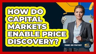 How Do Capital Markets Enable Price Discovery?