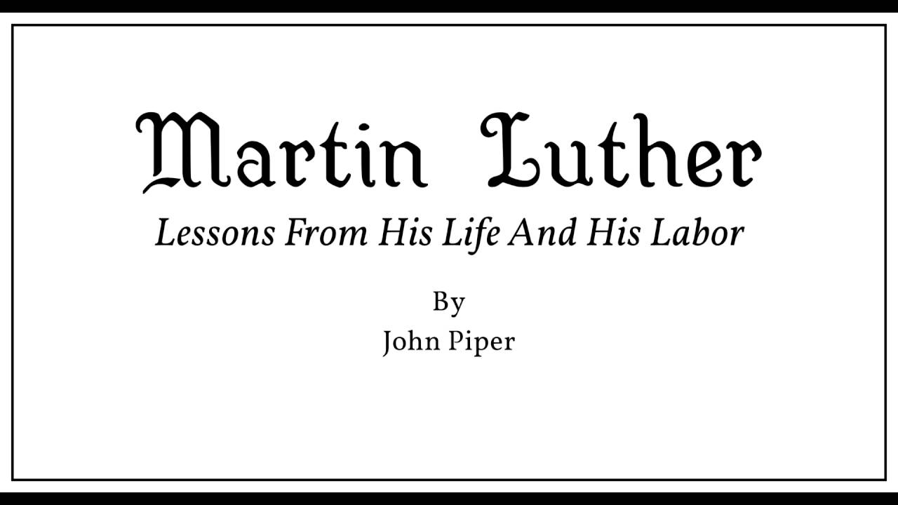 Martin Luther: Lessons from His Life and Labor - by John Piper
