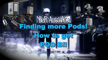 NIER AUTOMATA: Pod B Location!