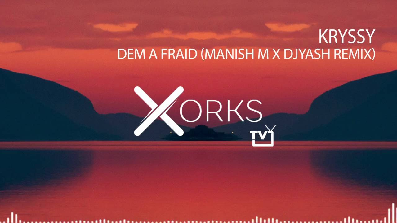 Kryssy   Dem A Fraid MANISH M X DJYAsh Remix