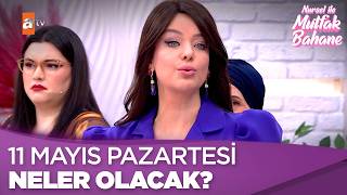 11 Mayıs Pazartesi Neler Olacak? - Nursel Ile Mutfak Bahane