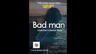 Bad Man (2024) - Uncle Dee ft Bee'Gee Bwoy - Prod by Bee'Gee Records