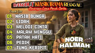 DANGDUT KLASIK IRAMA REGGAE – LAGU KENANGAN | NOER HALIMAH (FULL ALBUM) !! BY TIHANG MELODY