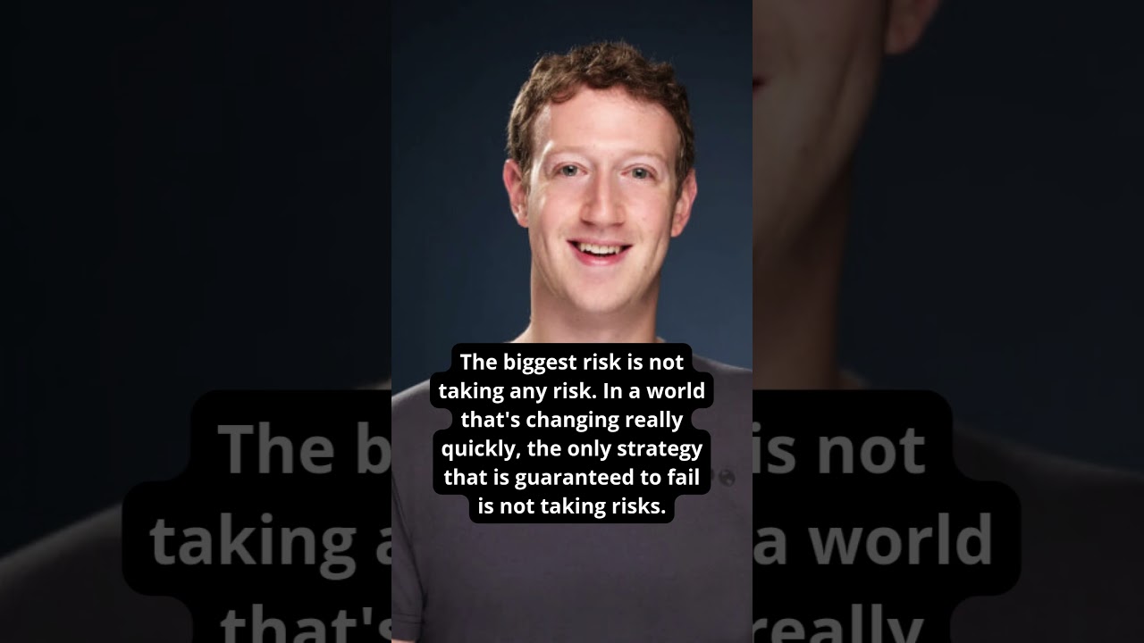 The Biggest Risk is Not Taking One – Mark Zuckerberg