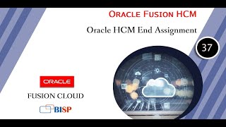 Celebrity Oracle HCM End Assignment | Oracle Fusion HCM | Oracle HCM Tutorial | Oracle HCM Consulting | BISP Wealth