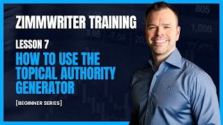 ZimmWriter Lesson 7  - How to Use the Topical Authority Generator