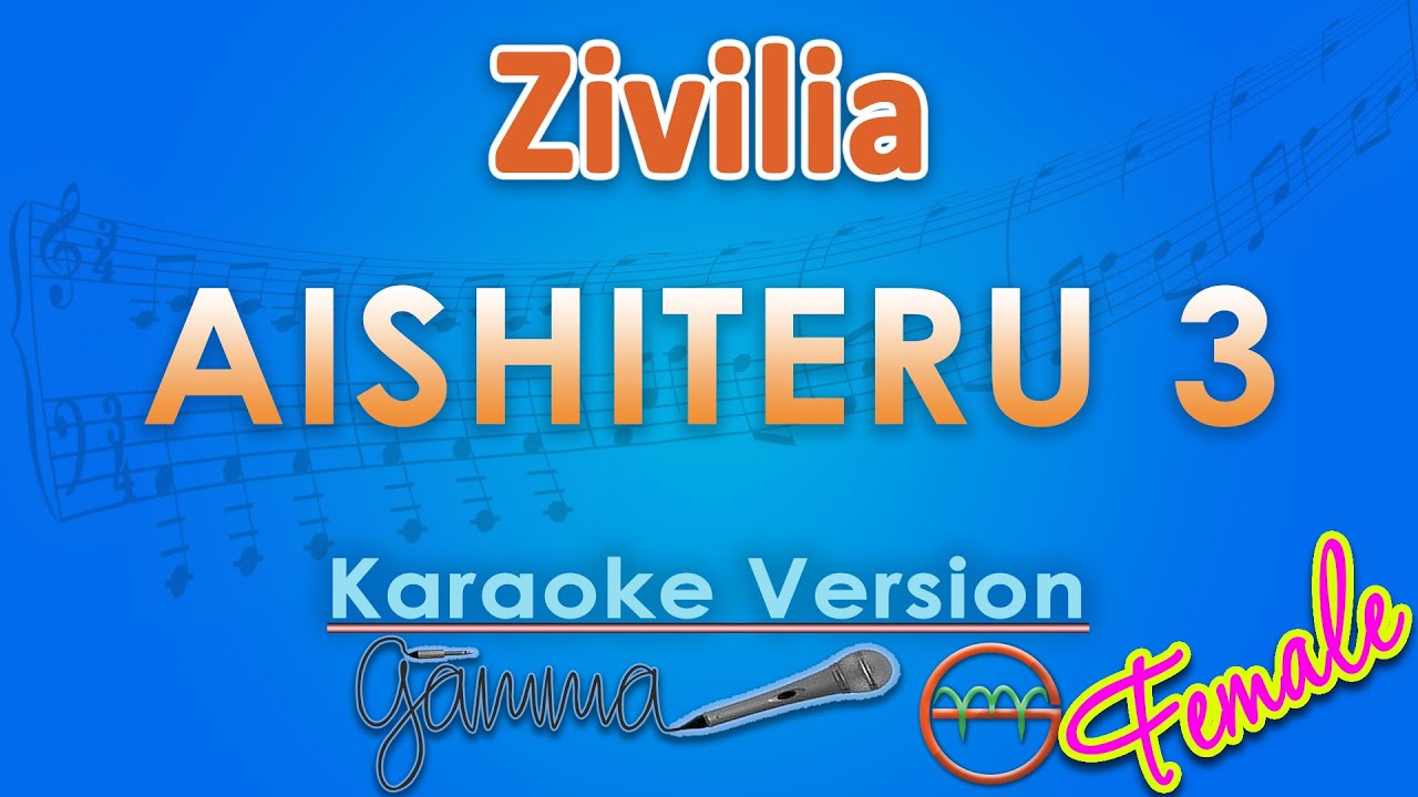 Zivilia - Aishiteru 3 FEMALE (Karaoke) by GMusic
