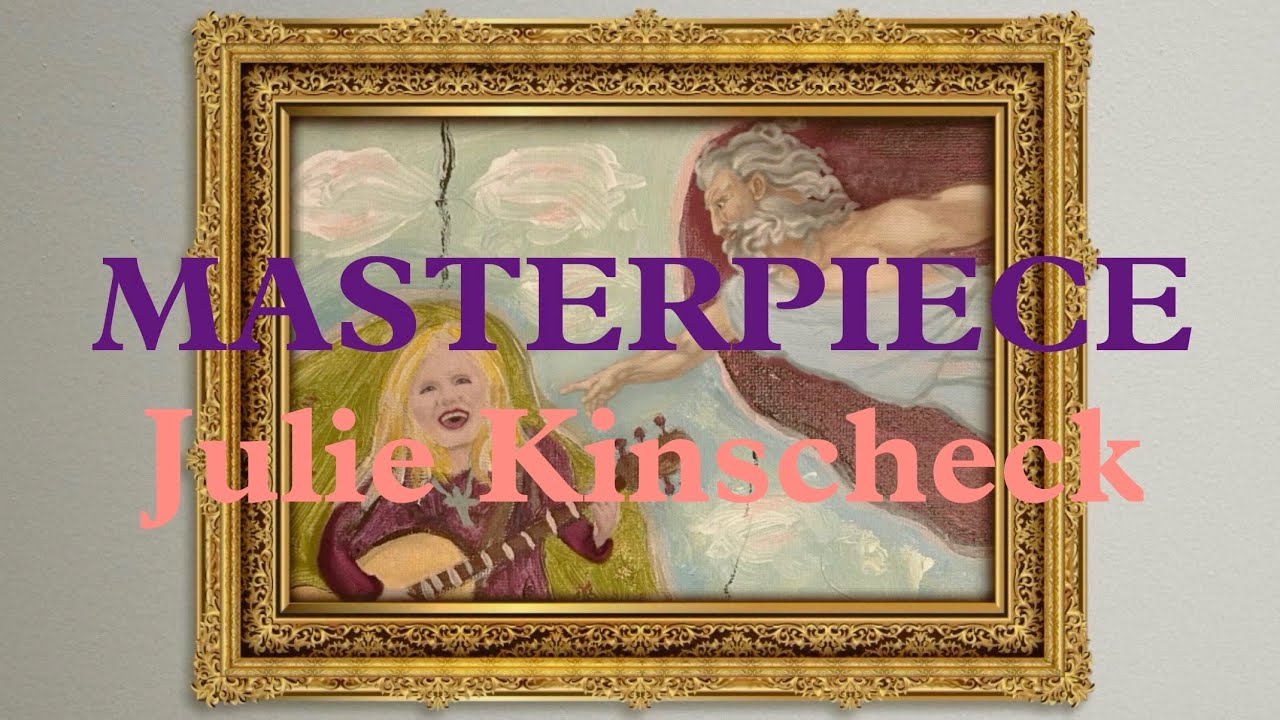 Watch Julie Kinscheck- Masterpiece (Official Lyric Video) on YouTube Watch Julie Kinscheck- Masterpiece (Official Lyric Video) on YouTube