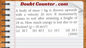 A body of mass 1 kg is thrown upwards with a velocity 20 m/s. It momentarily comes to rest after