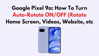 Google Pixel 9a: How To Turn Auto-Rotate ON/OFF (Rotate Home Screen, Videos, Website, etc screenshot 3