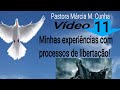 Vídeo 11: Minhas experiências com processos de libertação! Pastora Márcia M. Cunha