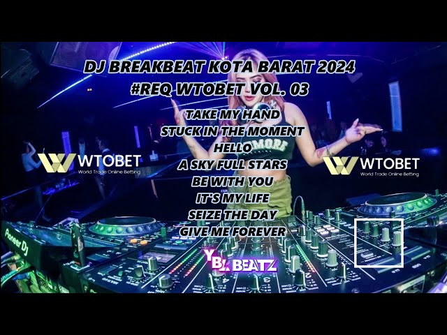 DJ BREAKBEAT KOTA BARAT 2024 SPECIAL REQ WTOBET VOL  3 By Y.B.L Beatz class=