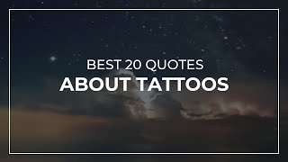 Best 20 Quotes about Tattoos | Daily Quotes | Beautiful Quotes | Good Quotes