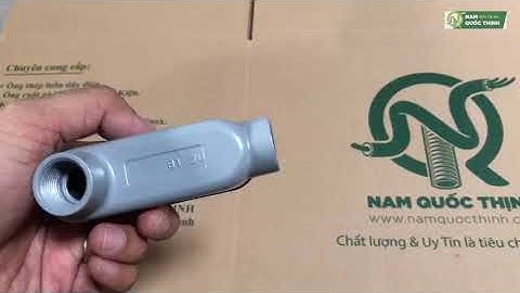 NHẬN BIẾT HỘP NỐI ỐNG THÉP LUỒN DÂY ĐIỆN REN IMC LB D21 KÍN NƯỚC ✅ NAM QUỐC THỊNH