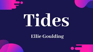 Ellie Goulding - Tides (Lyrics)