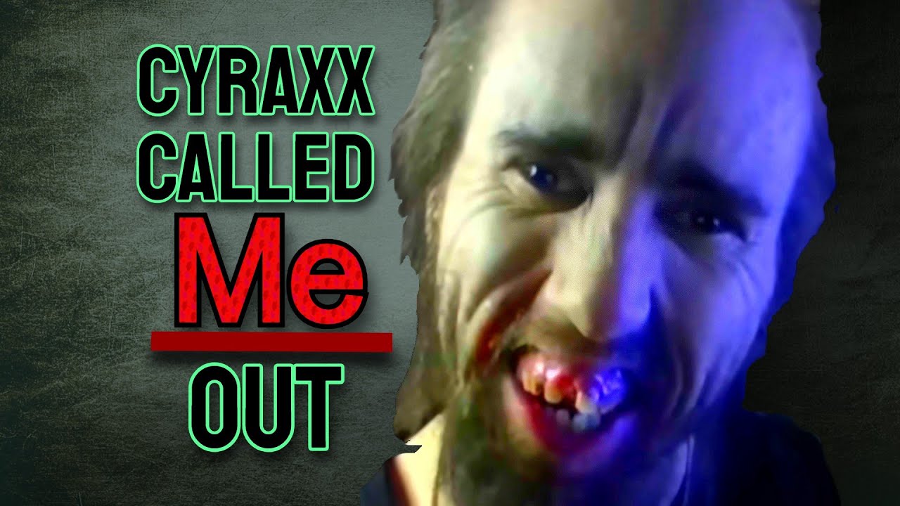 CYRAXX CALLS ME OUT | History of Raxx | More on Cyraxx Supporter?