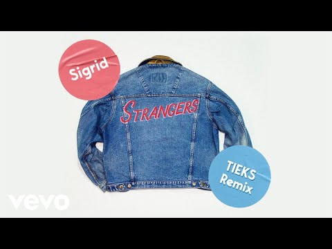 Sigrid - Strangers (TIEKS Remix)