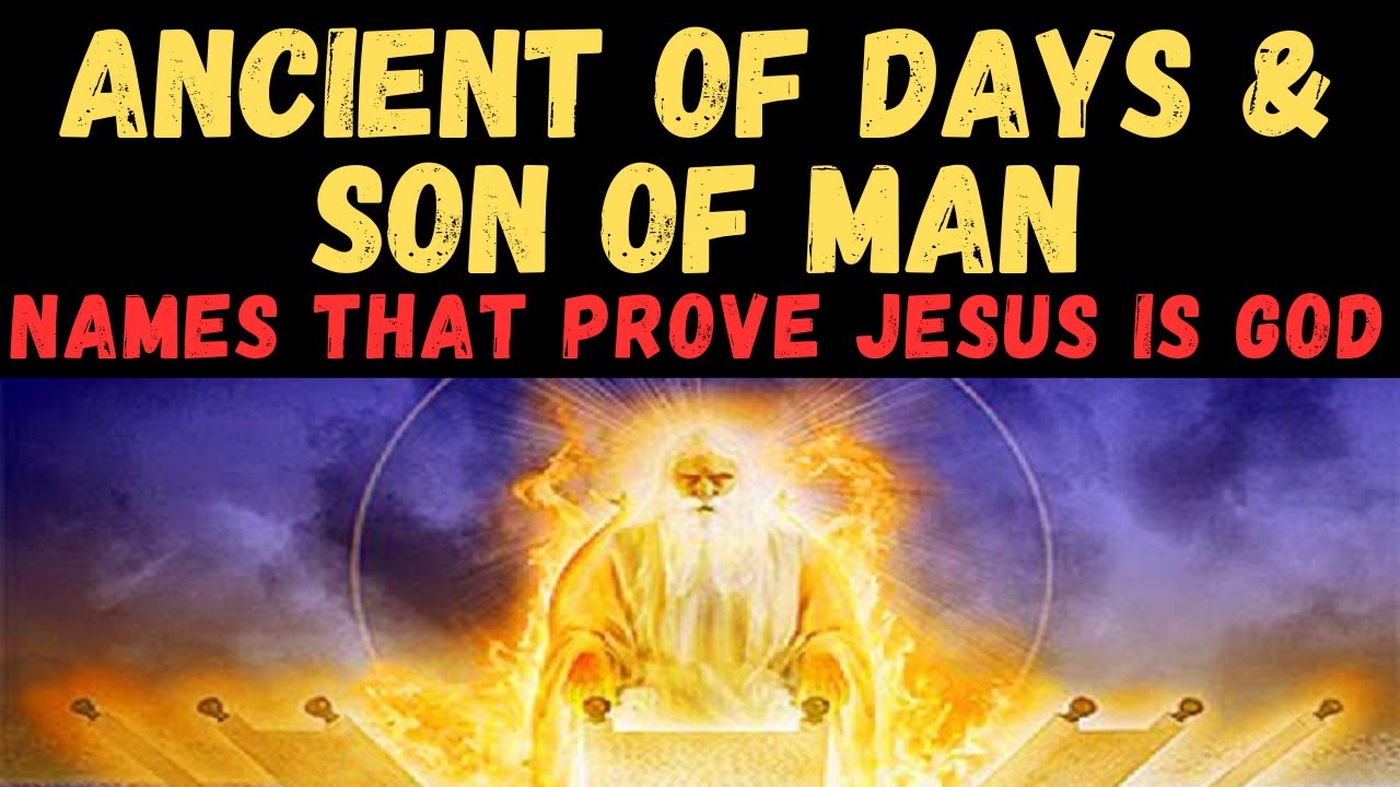 ancient-of-days-son-of-man-names-that-prove-jesus-is-god-youtube
