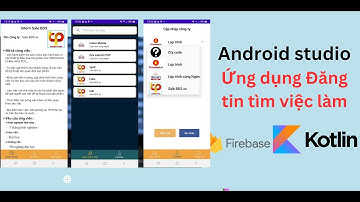Đồ án Kotlin - Ứng dụng đăng tin tuyển dụng việc làm - csdl firebase có báo cáo