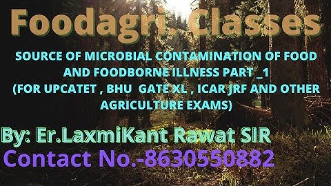 SOURCE OF MICROBIAL  CONTAMINATION OF FOOD AND FOOD BORNE ILLNESS PART-1