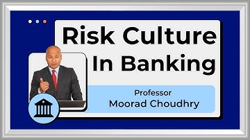 Understanding Risk Culture in Banking with Professor Moorad Choudhry