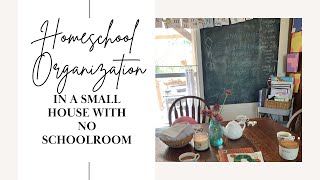 Homeschool Organization in a small house + Why We Homeschool || Charlotte Mason Homeschool