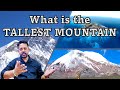 EVEREST IS NOT THE TALLEST MOUNTAIN
