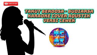 Download lagu Takut Berdosa - Budiarsa ( Karaoke Aqustik Versi Cewek )