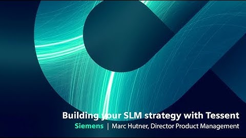 Building your SLM strategy with Tessent - Marc Hutner | SIEMENS