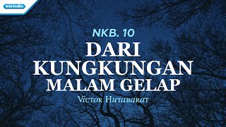 Video thumbnail of "NKB. 10 - Dari Kungkungan Malam Gelap - Victor Hutabarat (with lyric)"