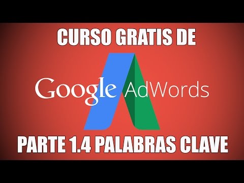 CURSO DE GOOGLE ADWORDS GRATIS 1.4 Palabras Clave