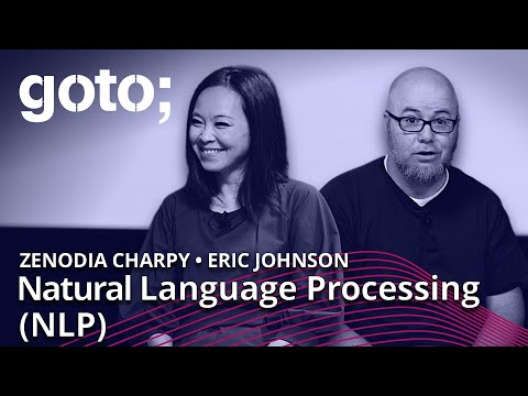 Natural Language Processing in Real-life: Introduction • Zenodia Charpy & Eric Johnson • GOTO 2022 Episode cover