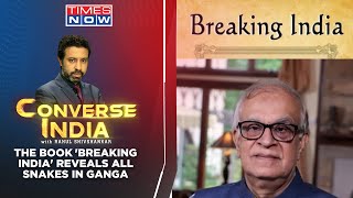 The Book ‘Breaking India Forces’ Unmasked | Author Rajiv Malhotra Reveals All | Converse India