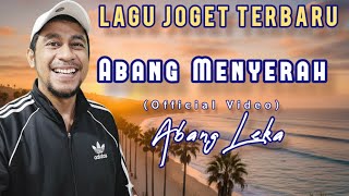  Abang Menyerah - Abang Leka - OFFICIAL Music Vidio 