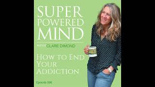 006 How to End Your Addiction