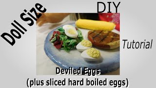 Doll Size Deviled Eggs Tutorial (plus sliced hard boiled eggs)