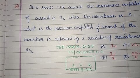 In a series LCR circuit the maximum amplitude of current is I०.... | jee main 2025 january physics
