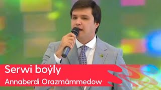 Annaberdi Orazmammedow - Serwi boyly | 2023