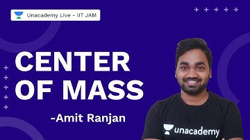 Center Of Mass| IITJAM 2022 || Physics || Amit Ranjan || UnacademyLive