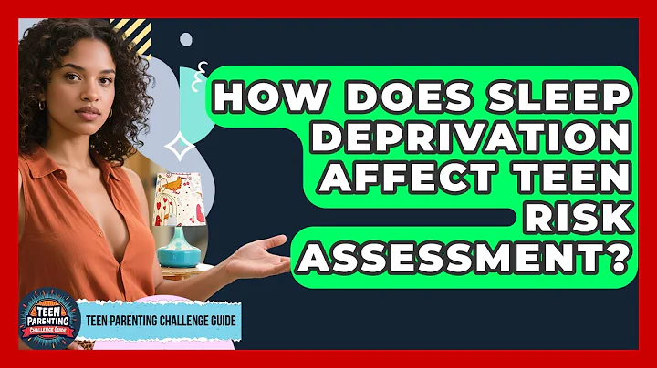 How Does Sleep Deprivation Affect Teen Risk Assessment? - Teen Parenting Challenge Guide