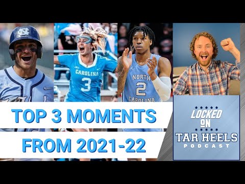 Video: Locked On Tar Heels - Top 3 UNC Tar Heels Athletics Moments from 2021-22