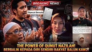 THE POWER OF QUNUT NAZILAH! BERBALIK KEPADA DIRI SENDIRI RAKYAT BALUN KAW2!